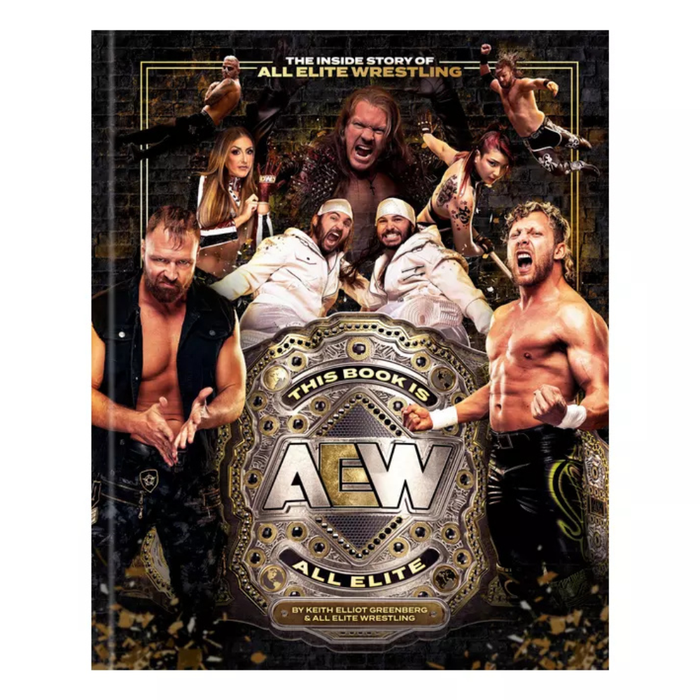 This Book Is All Elite: The Inside Story of All Elite Wrestling Hardcover Book